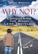 Why Not? Conquering the Road Less Traveled