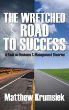 The Wretched Road to Success: A Book on Business & Management Theories