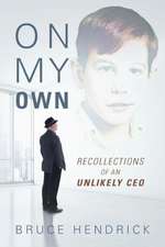 On My Own: Recollections of an Unlikely CEO