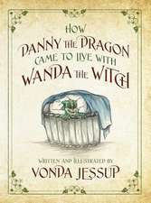 How Danny the Dragon Came to Live with Wanda the Witch