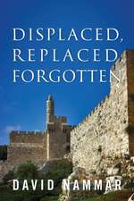 Displaced, Replaced, Forgotten