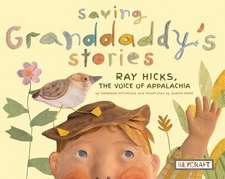 Saving Granddaddy's Stories: Ray Hicks, the Voice of Appalachia