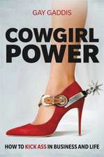 Cowgirl Power: How to Kick Ass in Business and Life