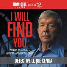 I Will Find You: Killer Cases from My Life in Crime