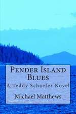 Pender Island Blues: A Teddy Schaefer Novel