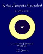 Kriya Secrets Revealed: Complete Lessons and Techniques