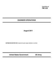 Field Manual FM 3-34 Engineer Operations August 2011