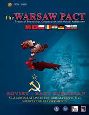 The Warsaw Pact - Soviet-East European Military Relations in Historical Perspective Sources and Reassessments