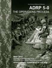 Army Doctrine Reference Publication Adrp 5-0 the Operations Process May 2012