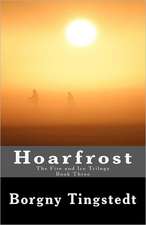 Hoarfrost: The Fire and Ice Trilogy, Book Three