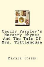 Cecily Parsley's Nursery Rhymes and the Tale of Mrs. Tittlemouse