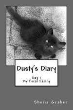 Dusty's Diary: The Story of a Feral Family