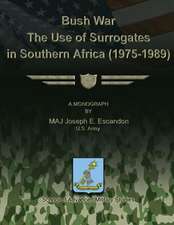 Bush War - The Use of Surrogates in Southern Africa (1975-1989)