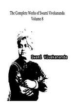 The Complete Works of Swami Vivekananda Volume 8