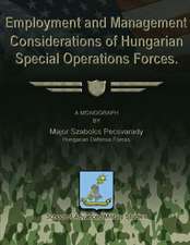 Employment and Management Considerations of Hungarian Special Operations Forces