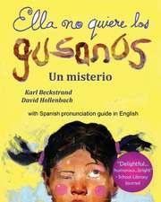 Ella No Quiere Los Gusanos: Un Misterio