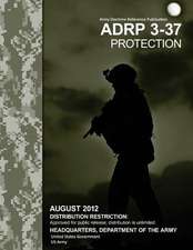 Adrp Army Doctrine Reference Publication 3-37 Protection August 2012