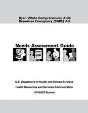 Ryan White Comprehensive AIDS Resources Emergency (Care) ACT Needs Assessment Guide