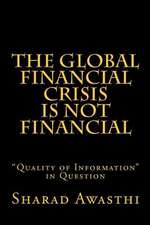 The Global Financial Crisis Is Not Financial