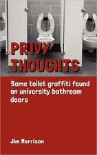 Privy Thoughts: Some Toilet Graffiti Found on University Bathroom Doors