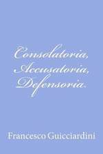 Consolatoria, Accusatoria, Defensoria