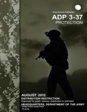 Army Doctrine Publication Adp 3-37 Protection August 2012