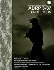 Army Doctrine Reference Publication Adrp 3-37 Protection August 2012