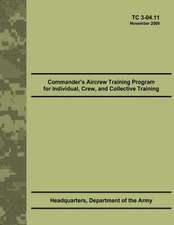 Commander's Aircrew Training Program for Individual, Crew, and Collective Training (Tc 3-04.11)