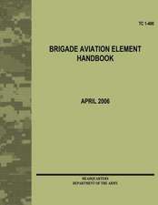 Brigade Aviation Element Handbook (Tc 1-400)