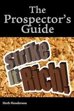 The Prospector's Guide Strike It Rich !