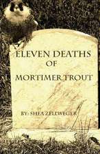 Eleven Deaths of Mortimer Trout