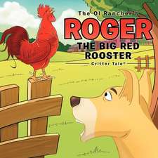 The Ol Rancher's Roger The Big Red Rooster