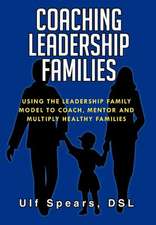 Ulf Spears, D: COACHING LEADERSHIP FAMILIES