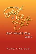 The Gist of Life Ain't What It Was Book 2