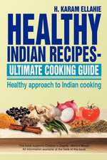 Healthy Indian Recipes- Ultimate Cooking Guide