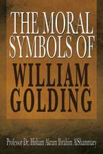 THE MORAL SYMBOLS OF WILLIAM GOLDING