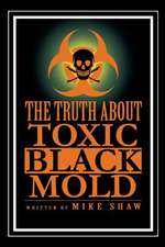 The Truth about Toxic Black Mold