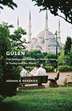 Gülen – The Ambiguous Politics of Market Islam in Turkey and the World