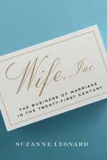 Wife, Inc.: The Business of Marriage in the Twenty-First Century