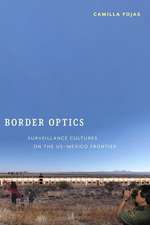 Border Optics – Surveillance Cultures on the US–Mexico Frontier