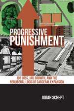 Progressive Punishment – Job Loss, Jail Growth, and the Neoliberal Logic of Carceral Expansion