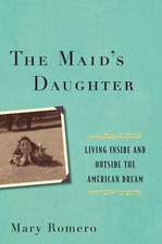 The Maid`s Daughter – Living Inside and Outside the American Dream