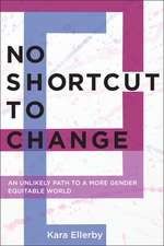 No Shortcut to Change – An Unlikely Path to a More Gender Equitable World