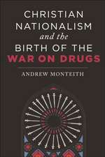 Christian Nationalism and the Birth of the War on Drugs