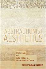 Abstractionist Aesthetics – Artistic Form and Social Critique in African American Culture