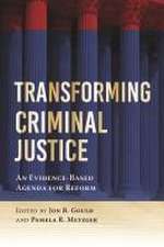 Transforming Criminal Justice – An Evidence–Based Agenda for Reform