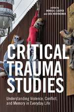 Critical Trauma Studies – Understanding Violence, Conflict and Memory in Everyday Life