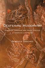 Deafening Modernism – Embodied Language and Visual Poetics in American Literature