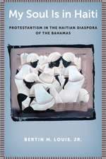 My Soul Is in Haiti – Protestantism in the Haitian Diaspora of the Bahamas