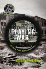 Playing War – Military Video Games After 9/11